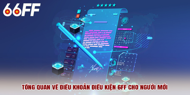 Tổng quan về điều khoản điều kiện 6FF cho người mới