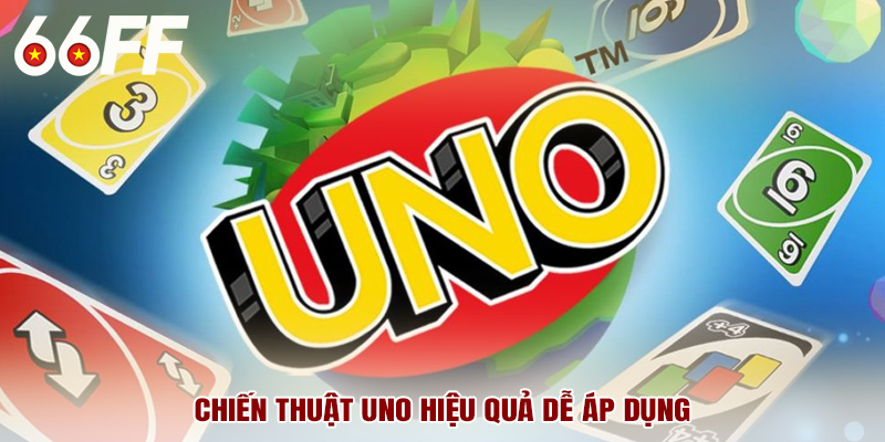 Chiến thuật uno hiệu quả dễ áp dụng