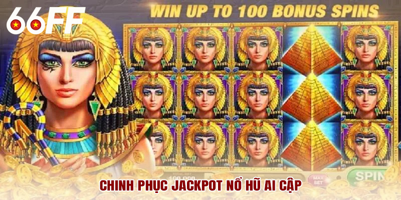 Chinh phục jackpot nổ hũ Ai Cập