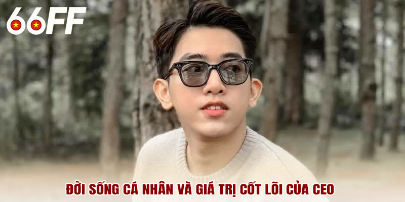 Đời sống cá nhân và giá trị cốt lõi của CEO