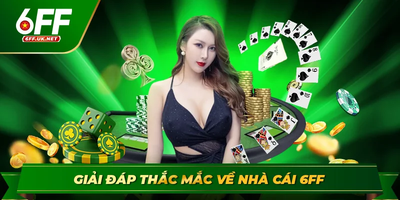 Giải đáp thắc mắc về nhà cái 6ff