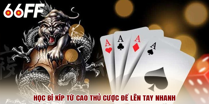 Học bí kíp từ cao thủ cược để lên tay nhanh