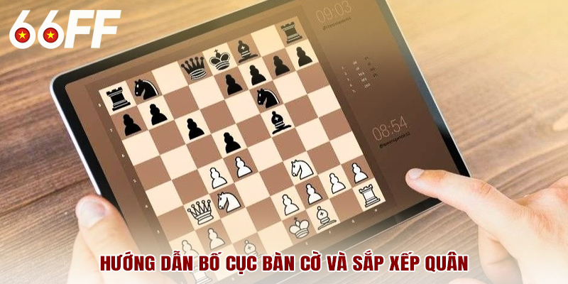 Hướng dẫn bố cục bàn cờ và sắp xếp quân