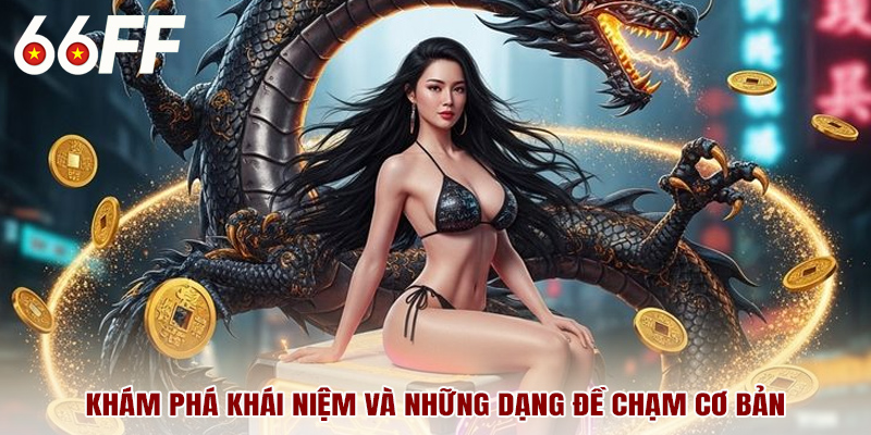 Khám phá khái niệm và những dạng đề chạm cơ bản
