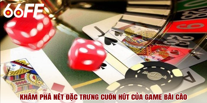 Khám phá nét đặc trưng cuốn hút của game bài cào