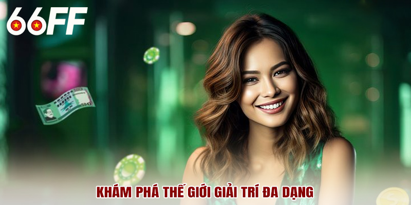 Khám phá thế giới giải trí đa dạng