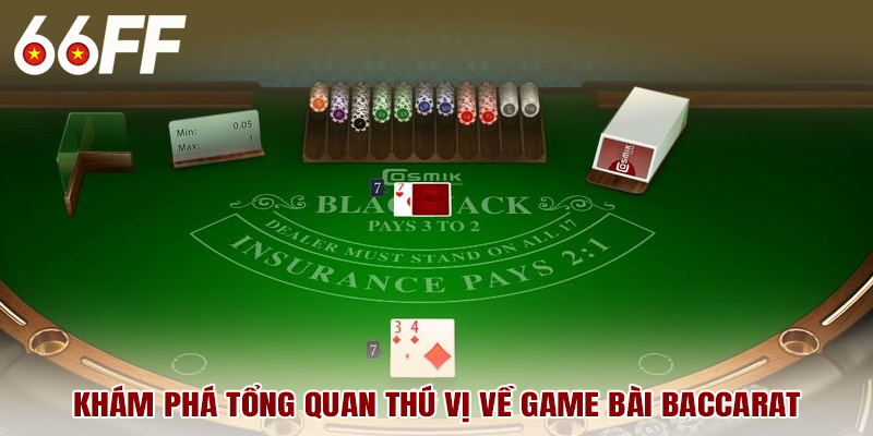 Khám phá tổng quan thú vị về game bài baccarat