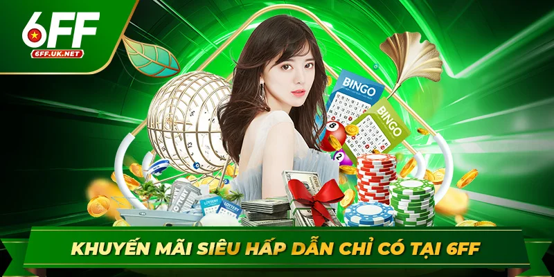 Khuyến mãi siêu hấp dẫn chỉ có tại 6ff
