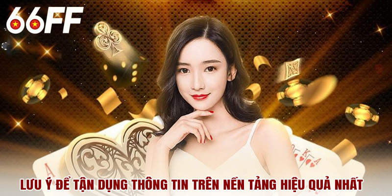 Lưu ý để tận dụng thông tin trên nền tảng hiệu quả nhất