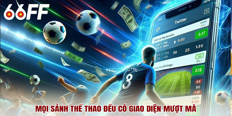 Mọi sảnh thể thao đều có giao diện mượt mà