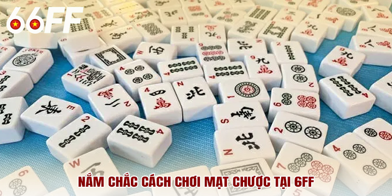 Nắm chắc cách chơi mạt chược tại 6FF