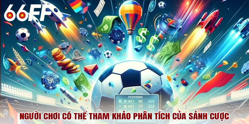 Người chơi có thể tham khảo phân tích của sảnh cược