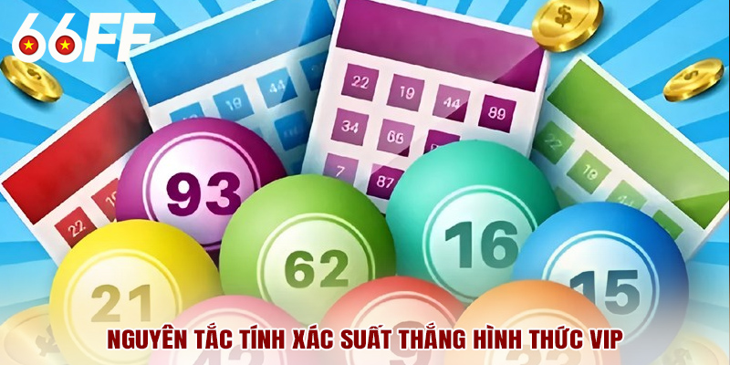 Nguyên tắc tính xác suất thắng hình thức VIP