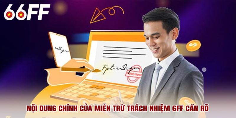 Nội dung chính của miễn trừ trách nhiệm 6FF cần rõ