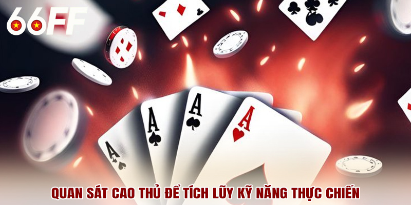 Quan sát cao thủ để tích lũy kỹ năng thực chiến