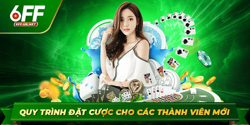 Quy trình đặt cược cho các thành viên mới