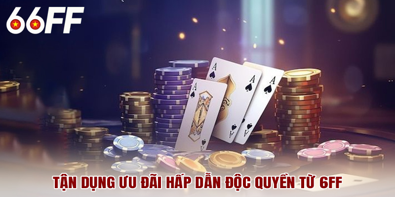 Tận dụng ưu đãi hấp dẫn độc quyền từ 6ff