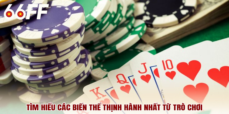 Tìm hiểu các biến thể thịnh hành nhất từ trò chơi