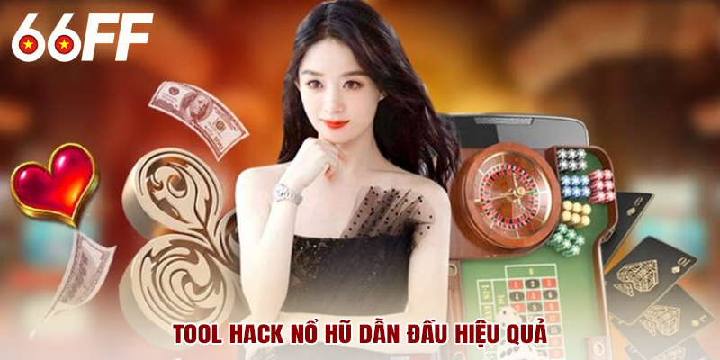 Tool hack nổ hũ dẫn đầu hiệu quả