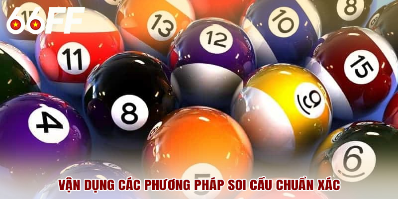 Vận dụng các phương pháp soi cầu chuẩn xác